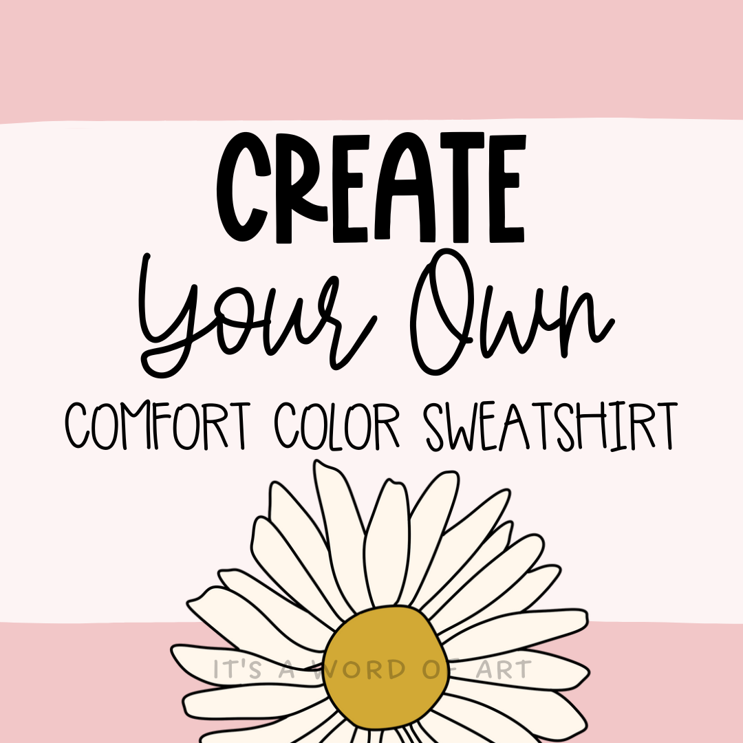 Create Your Own Comfort Color Sweatshirt