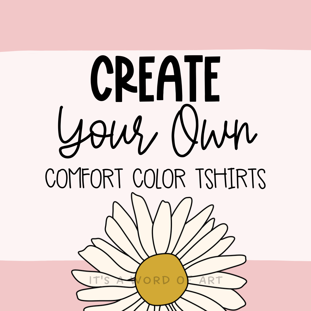 Create Your Own Comfort Color Tshirt