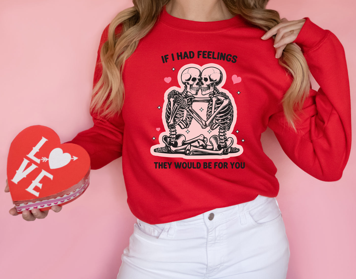 If I Had Feelings Adult Sweatshirt- Valentine 602