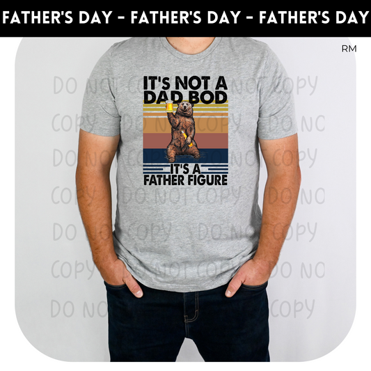 Not A Dad Bod, Father Figure Bear Adult Shirt- Dad 92