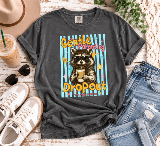 Gentle Parenting Drop Out Adult Shirt- Mom Life 465