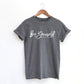Be Yourself Adult Shirt- Self Love 6
