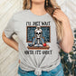 I'll Just Wait Adult Shirt-Teachers 309