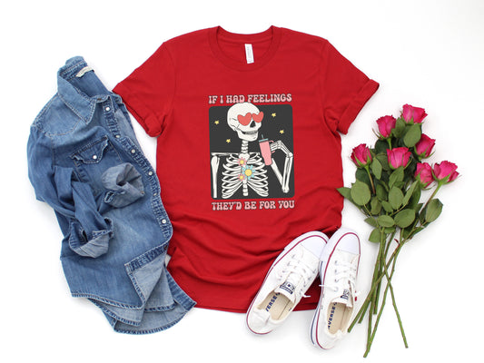 If I Had Feelings Adult Shirt- Valentine 556