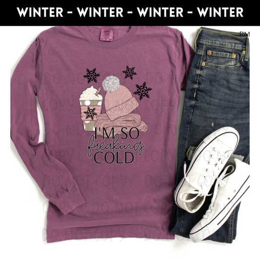 I'm So Freaking Cold Adult Shirt- Winter 17