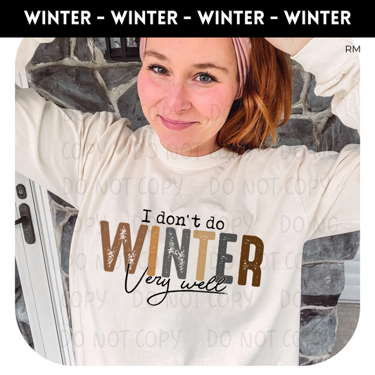 I Don't Do Winter Very Well Adult Shirt- Winter 21