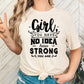 Girl You Have No Idea How Strong You Are Adult Shirt- Women Empowerment 3