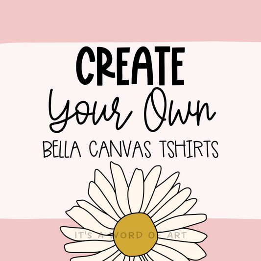 Create Your Own Bella Canvas Tshirt