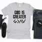God is Greater Adult Shirt- Inspirational 831