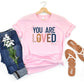 You Are Loved Adult Shirt- Inspirational 843